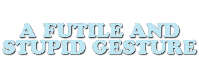 A Futile and Stupid Gesture