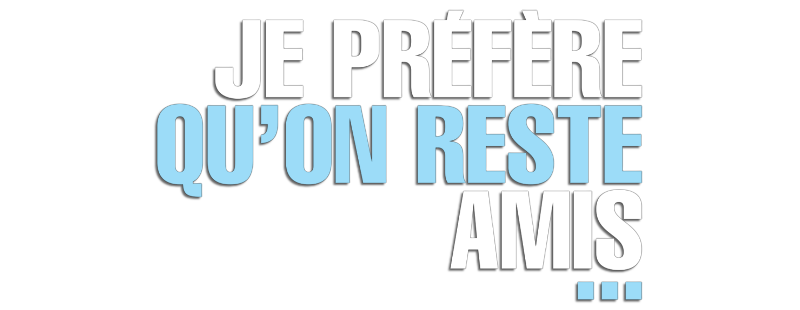 Je préfère qu'on reste amis…