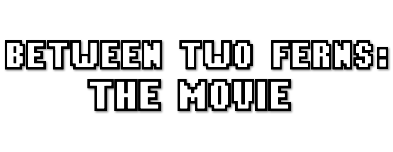 Between Two Ferns: The Movie