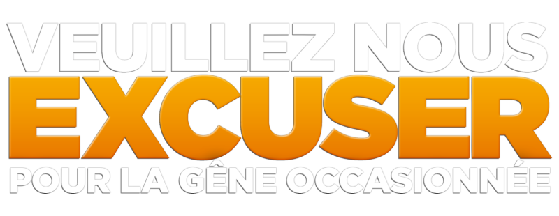 Veuillez nous excuser pour la gêne occasionnée